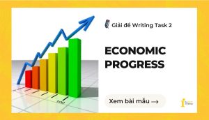 Giải đề IELTS Writing Task 2: Economic Progress