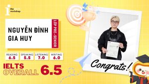 Nguyễn Đình Gia Huy – Đạt 6.5 IELTS khi chỉ mới học 50% khoá học