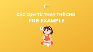 Top 15+ các cụm từ thay thế cho For example trong tiếng Anh