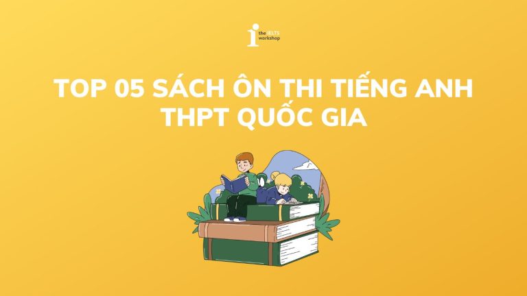 Top 05 Sách ôn thi tiếng Anh THPT Quốc gia hiệu quả năm 2024