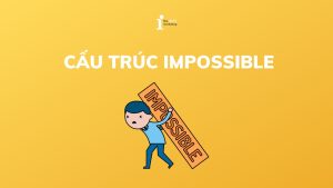 Impossible là gì? Cấu trúc, cách dùng và bài tập có đáp án