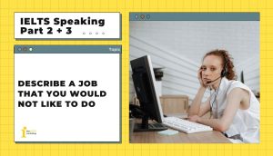 Describe a job that you would not like to do | IELTS Speaking Part 2 + 3