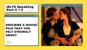 Describe a movie film that you felt strongly about  | IELTS Speaking Part 2 + 3