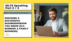 Describe a successful businessperson you know | IELTS Speaking Part 2 + 3