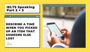 Describe a time when you picked up an item that someone else lost | IELTS Speaking Part 2 + 3