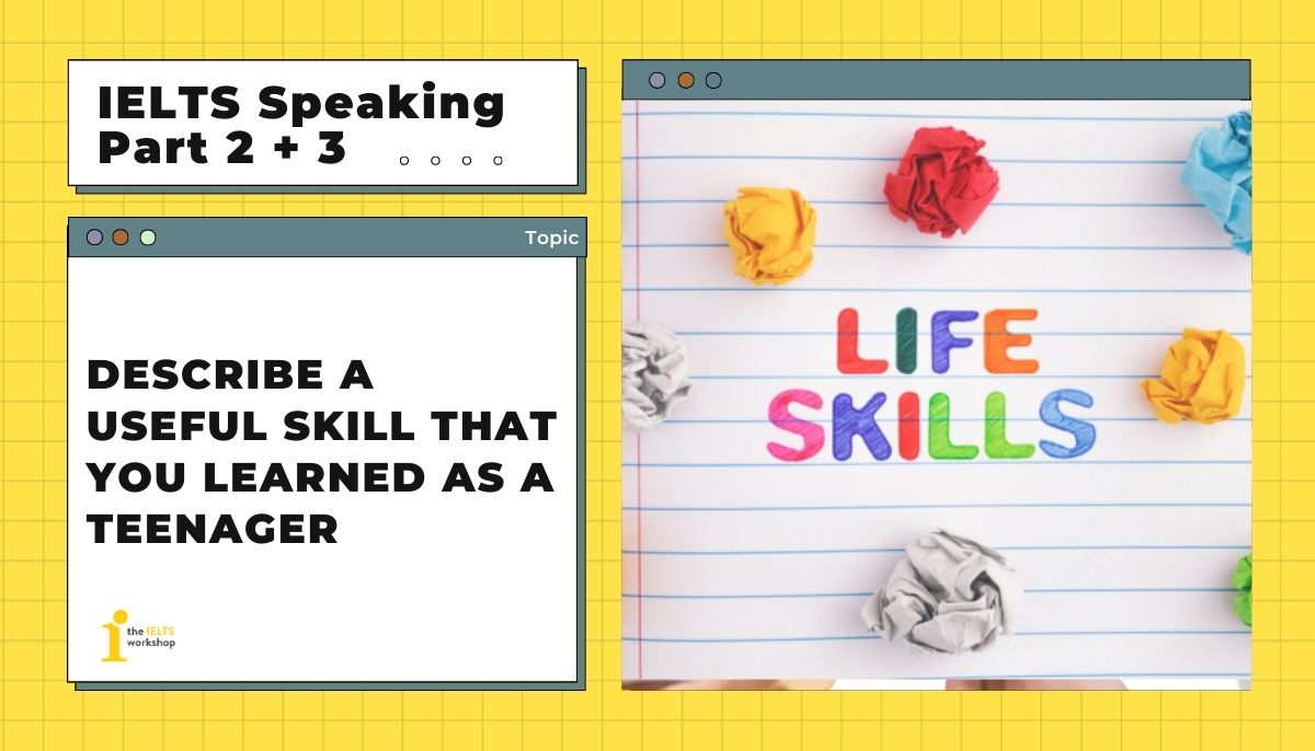 Describe a useful skill that you learned as a teenager theme