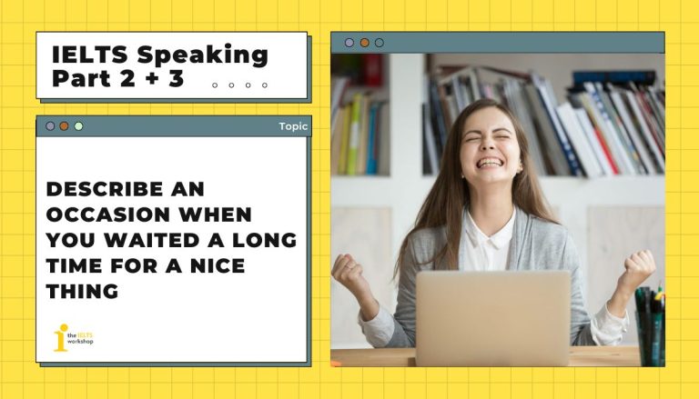 Describe an occasion when you waited a long time for a nice thing theme