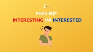Cách phân biệt Interested và Interesting chi tiết nhất
