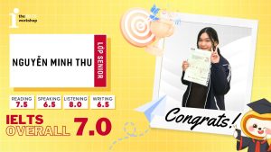 Nguyễn Minh Thu – Có công mài sắt, có ngày đạt mục tiêu 7.0 IELTS