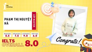 Phạm Thị Nguyệt Hà – Vượt mong đợi, đạt 8.0 IELTS sau khóa học Master