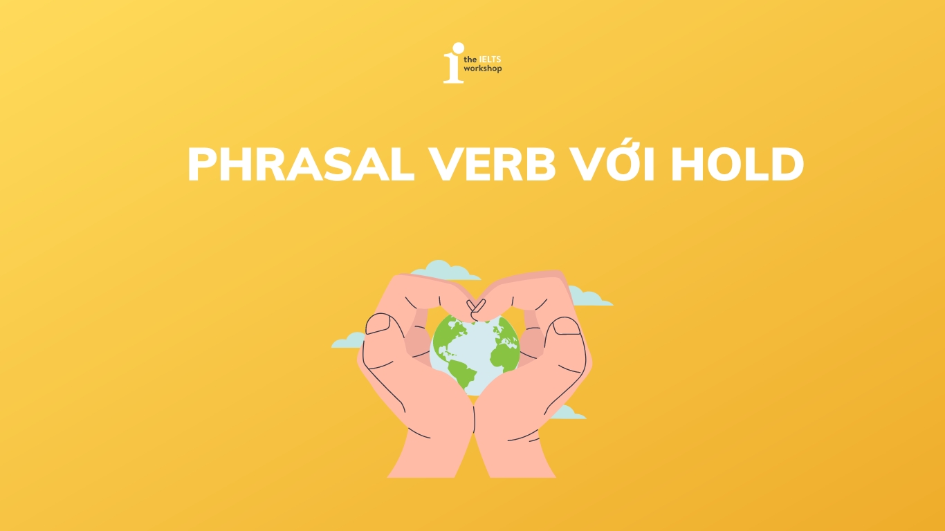 Phrasal Verb với Hold