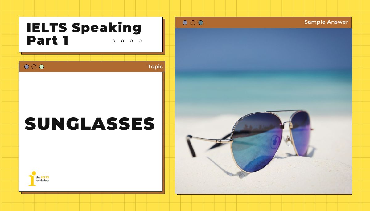 Sunglasses IELTS SPEAKING PART 1 theme