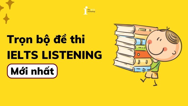 Trọn bộ đề thi IELTS LISTENING
