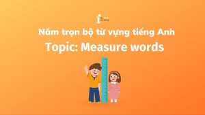 Tổng hợp 80+ từ vựng về đơn vị tính thường gặp trong tiếng Anh