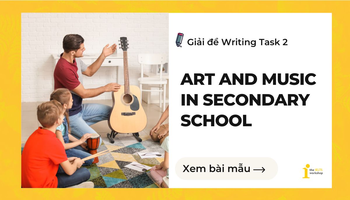 Art and Music in secondary school ielts writing task 2 theme