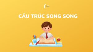 Cấu trúc song song: Đặc điểm, cách dùng và bài tập chi tiết