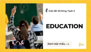 Giải đề IELTS Writing Task 2: Education