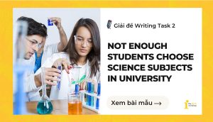 Giải đề IELTS Writing Task 2: Science subjects in university