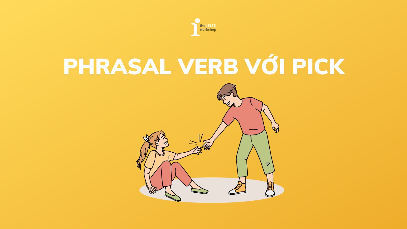 Phrasal Verb với pick