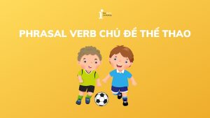 Top 15+ Phrasal Verb chủ đề Sport thường gặp trong tiếng Anh