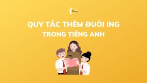 9 quy tắc thêm đuôi ING trong tiếng Anh mà bạn cần nhớ