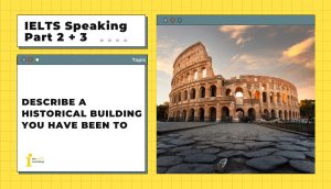 Describe a historical building you have been to | IELTS Speaking Part 2+3