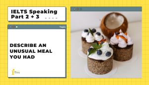 Describe an unusual meal you had | IELTS Speaking Part 2+3