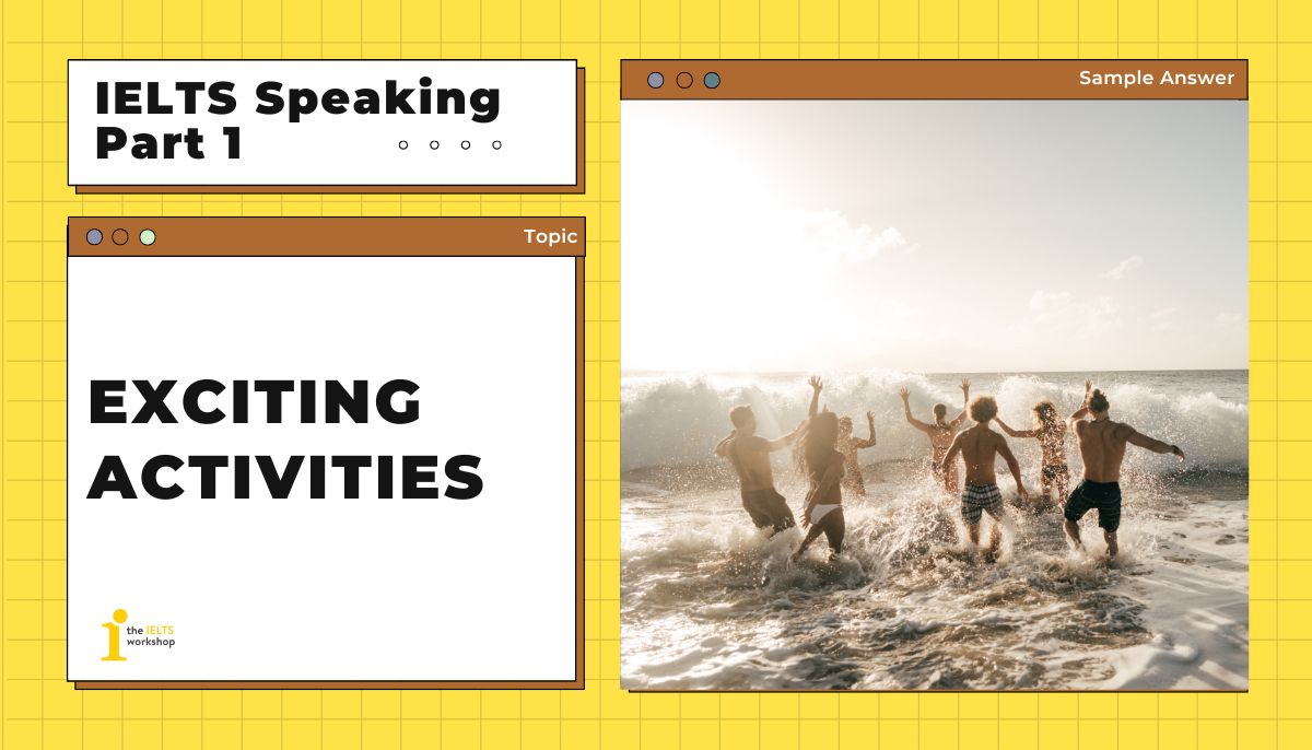 Exciting Activities ielts speaking part 1