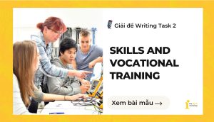 Giải đề IELTS Writing Task 2: Skills and vocational training