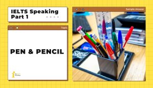 Topic: Pen and Pencil | IELTS Speaking Part 1