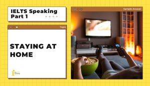 Topic: Staying at home | IELTS Speaking Part 1