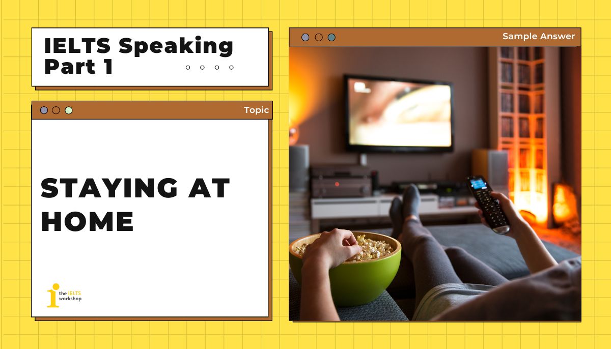 Staying at home ielts speaking part 1