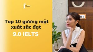 Top 10 gương mặt xuất sắc đạt 9.0 IELTS tại Việt Nam