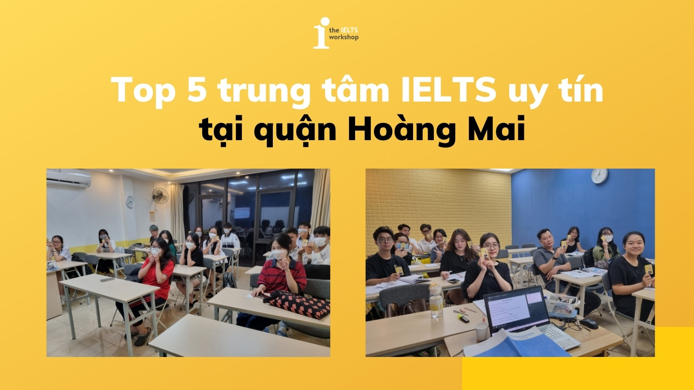 Top 5 trung tâm luyện thi IELTS uy tín nhất quận Hoàng Mai