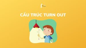 Turn out là gì? Cấu trúc Turn out chi tiết nhất