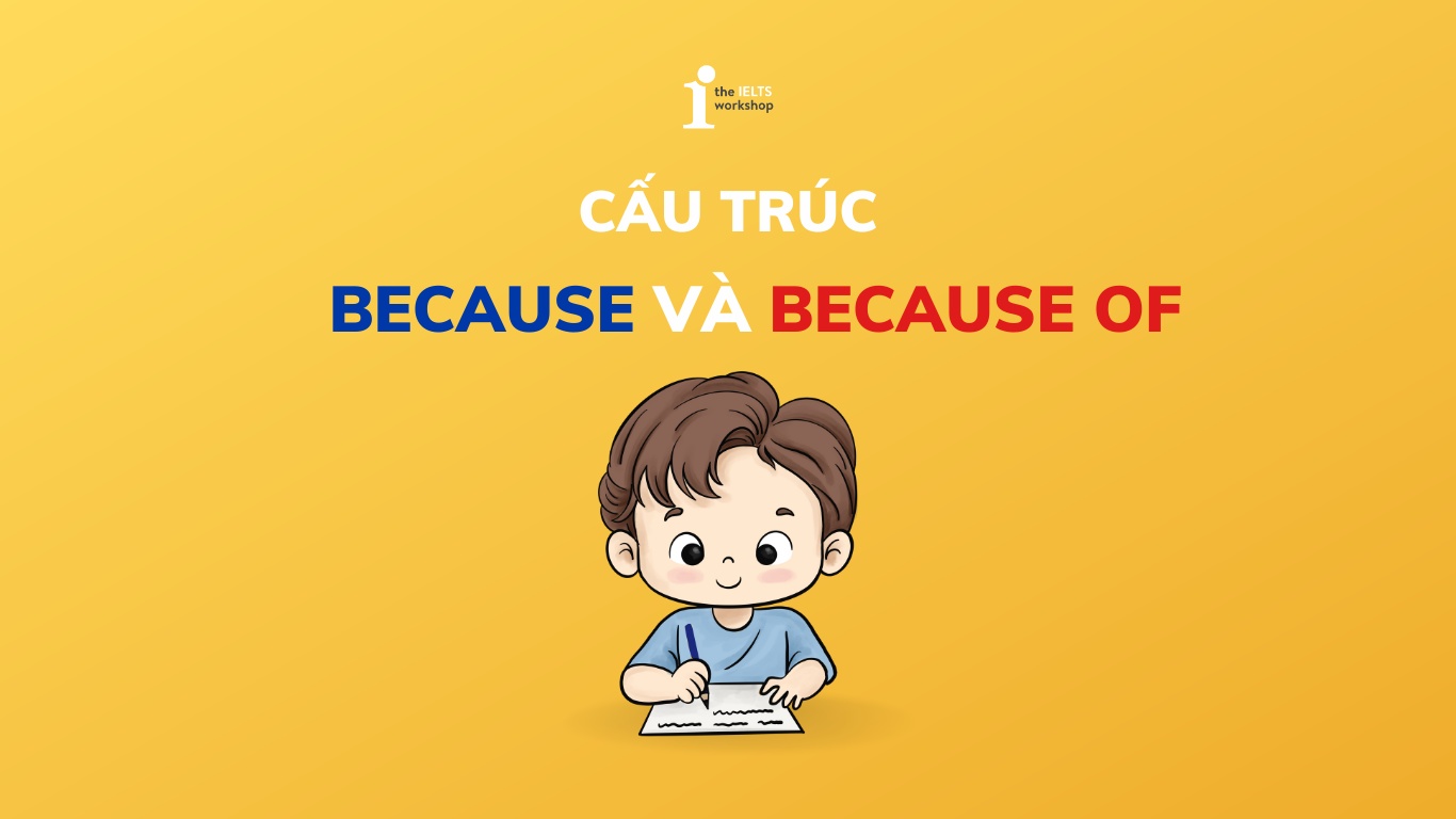 Cấu trúc Because và Because of