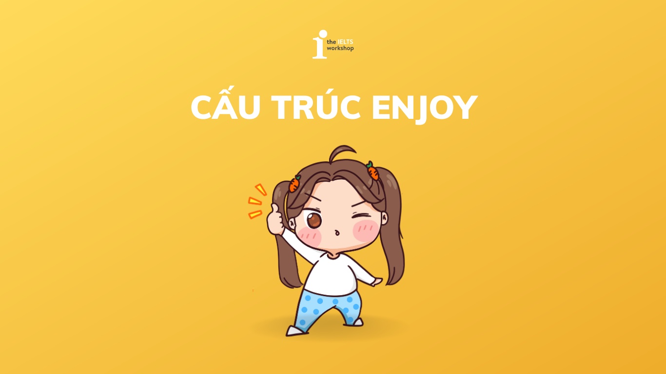 Cấu trúc Enjoy