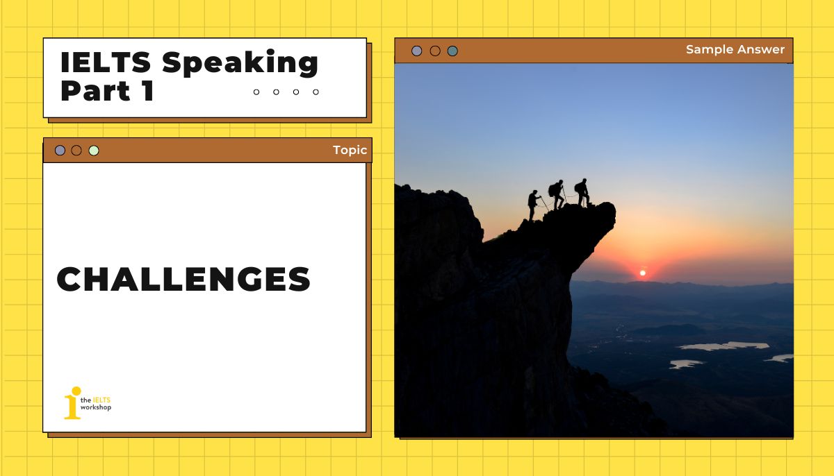 Challenges IELTS Speaking Part 1