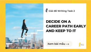 Giải đề IELTS Writing Task 2: Decide on a career path early and keep to it