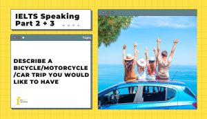 Describe a bicycle/motorcycle/car trip you would like to have | IELTS Speaking Part 2 + 3