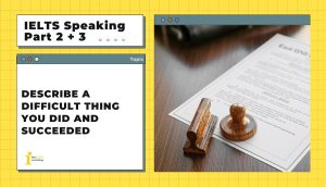 Describe a difficult thing you did and succeeded | IELTS Speaking Part 2+3