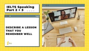 Describe a lesson that you remember well | IELTS Speaking Part 2+3