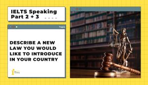 Describe a new law you would like to introduce in your country | IELTS Speaking Part 2 + 3