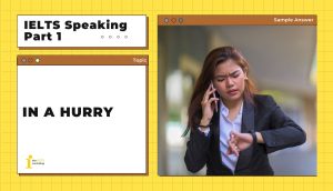 Topic: In a hurry | IELTS Speaking Part 1