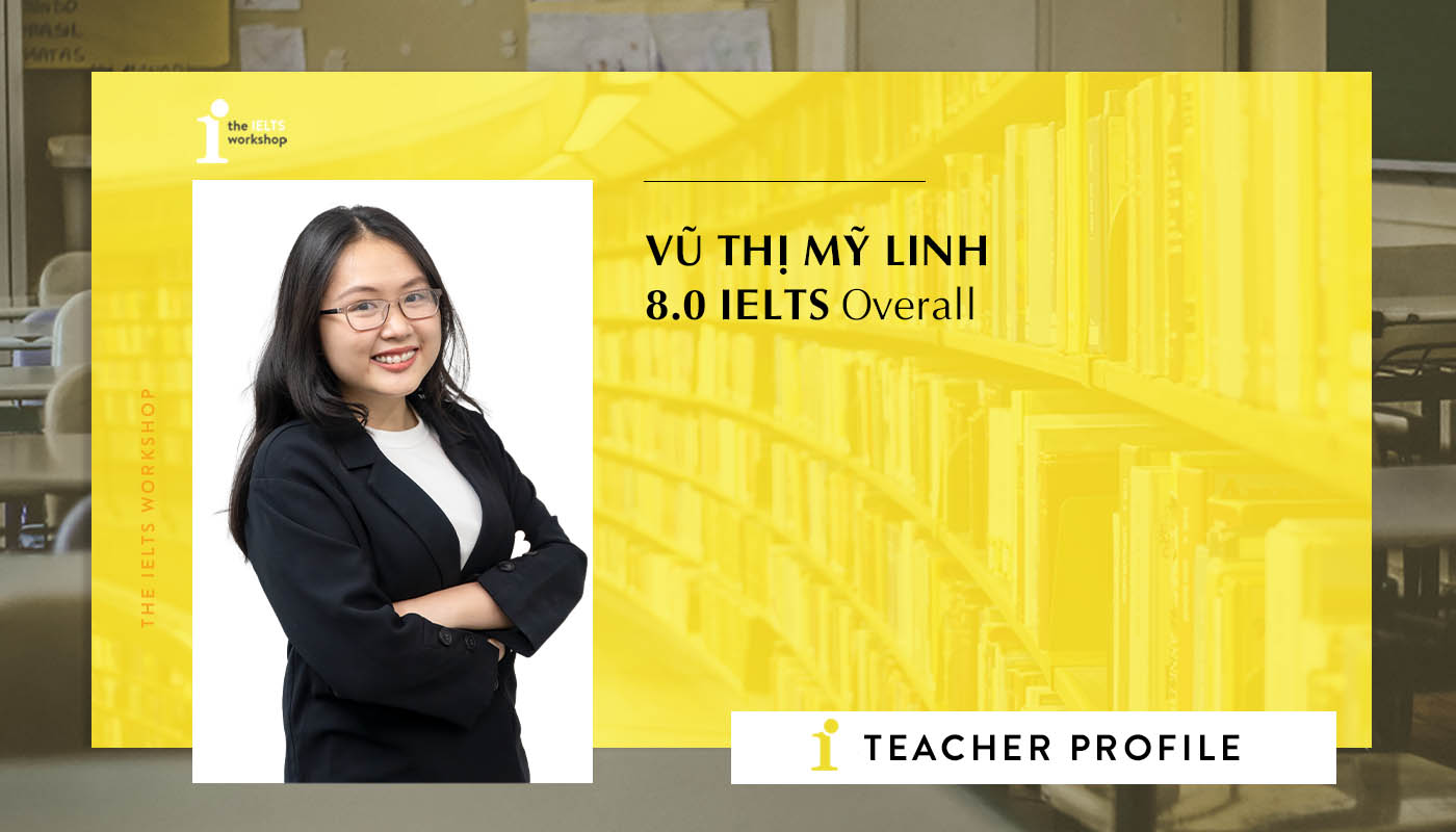 Vũ Thị Mỹ Linh - The IELTS Workshop