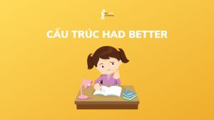 Nắm vững cách dùng cấu trúc Had better trong tiếng Anh