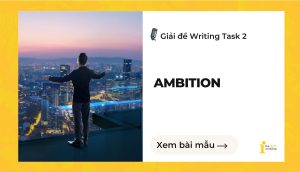 Giải đề IELTS Writing Task 2: Ambition