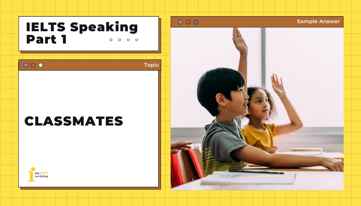 Classmates IELTS Speaking Part 1