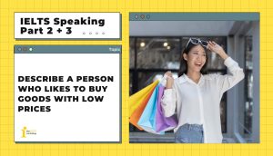 Describe a person who likes to buy goods with low prices | IELTS Speaking Part 2 + 3