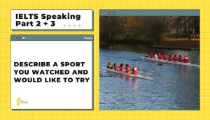Describe a sport you watched and would like to try | IELTS Speaking Part 2+3